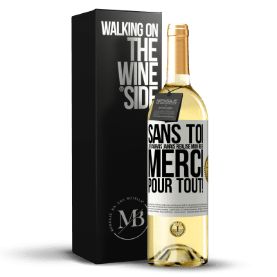 «Sans toi je n'aurais jamais réalisé mon rêve. Merci pour tout!» Édition WHITE