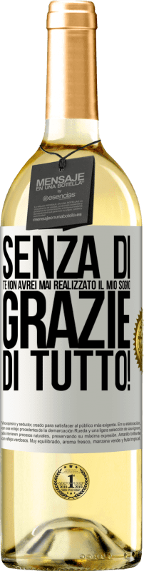 29,95 € Spedizione Gratuita | Vino bianco Edizione WHITE Senza di te non avrei mai realizzato il mio sogno. Grazie di tutto! Etichetta Bianca. Etichetta personalizzabile Vino giovane Raccogliere 2024 Verdejo