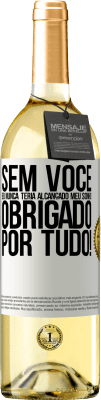 29,95 € Envio grátis | Vinho branco Edição WHITE Sem você eu nunca teria alcançado meu sonho. Obrigado por tudo! Etiqueta Branca. Etiqueta personalizável Vinho jovem Colheita 2024 Verdejo