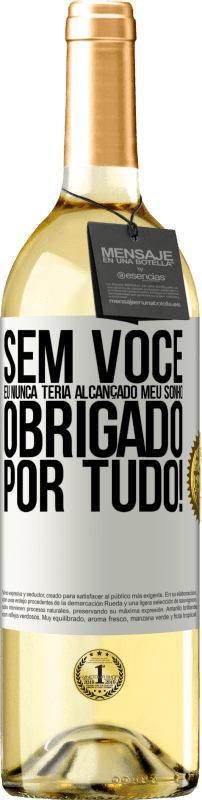29,95 € Envio grátis | Vinho branco Edição WHITE Sem você eu nunca teria alcançado meu sonho. Obrigado por tudo! Etiqueta Branca. Etiqueta personalizável Vinho jovem Colheita 2025 Verdejo
