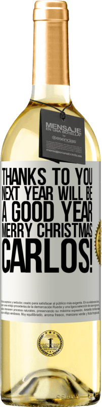 29,95 € Free Shipping | White Wine WHITE Edition Thanks to you next year will be a good year. Merry Christmas, Carlos! White Label. Customizable label Young wine Harvest 2024 Verdejo