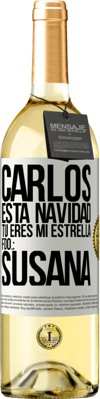 29,95 € Envío gratis | Vino Blanco Edición WHITE Carlos, esta navidad tú eres mi estrella. Fdo.: Susana Etiqueta Blanca. Etiqueta personalizable Vino joven Cosecha 2024 Verdejo