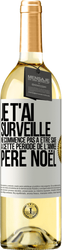 29,95 € Envoi gratuit | Vin blanc Édition WHITE Je t'ai surveillé . Ne commence pas à être sage à cette période de l'année. Père Noël Étiquette Blanche. Étiquette personnalisable Vin jeune Récolte 2024 Verdejo