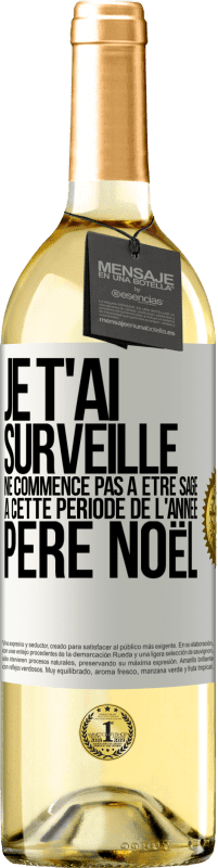 29,95 € Envoi gratuit | Vin blanc Édition WHITE Je t'ai surveillé . Ne commence pas à être sage à cette période de l'année. Père Noël Étiquette Blanche. Étiquette personnalisable Vin jeune Récolte 2025 Verdejo