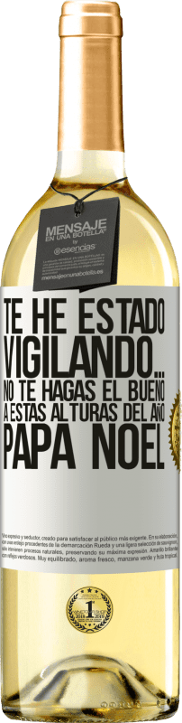 29,95 € Envío gratis | Vino Blanco Edición WHITE Te he estado vigilando… No te hagas el bueno a estas alturas del año. Papá Noel Etiqueta Blanca. Etiqueta personalizable Vino joven Cosecha 2024 Verdejo