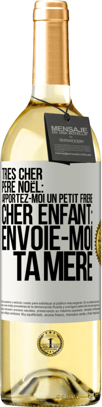 29,95 € Envoi gratuit | Vin blanc Édition WHITE Très cher Père Noël: Apportez-moi un petit frère. Cher enfant: envoie-moi ta mère Étiquette Blanche. Étiquette personnalisable Vin jeune Récolte 2024 Verdejo