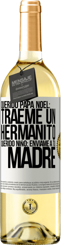 29,95 € Envío gratis | Vino Blanco Edición WHITE Querido Papá Noel: Tráeme un hermanito. Querido niño: envíame a tu madre Etiqueta Blanca. Etiqueta personalizable Vino joven Cosecha 2024 Verdejo