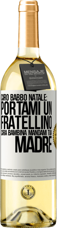 29,95 € Spedizione Gratuita | Vino bianco Edizione WHITE Caro Babbo Natale: portami un fratellino. Cara bambina, mandami tua madre Etichetta Bianca. Etichetta personalizzabile Vino giovane Raccogliere 2024 Verdejo