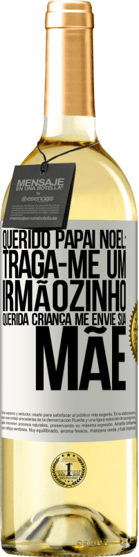 29,95 € Envio grátis | Vinho branco Edição WHITE Querido Papai Noel: Traga-me um irmãozinho. Querida criança, me envie sua mãe Etiqueta Branca. Etiqueta personalizável Vinho jovem Colheita 2024 Verdejo