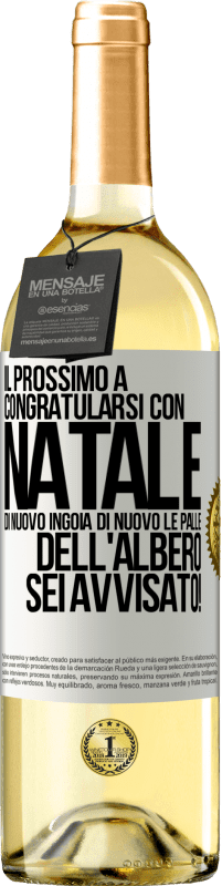 29,95 € Spedizione Gratuita | Vino bianco Edizione WHITE Il prossimo a congratularsi con Natale di nuovo ingoia di nuovo le palle dell'albero. Sei avvisato! Etichetta Bianca. Etichetta personalizzabile Vino giovane Raccogliere 2024 Verdejo