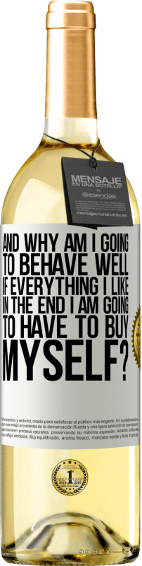 29,95 € Free Shipping | White Wine WHITE Edition and why am I going to behave well if everything I like in the end I am going to have to buy myself? White Label. Customizable label Young wine Harvest 2024 Verdejo