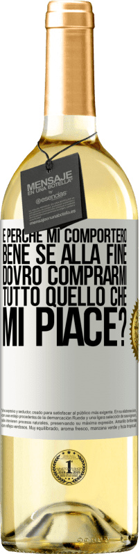 29,95 € Spedizione Gratuita | Vino bianco Edizione WHITE e perché mi comporterò bene se alla fine dovrò comprarmi tutto quello che mi piace? Etichetta Bianca. Etichetta personalizzabile Vino giovane Raccogliere 2024 Verdejo