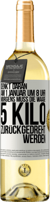 29,95 € Kostenloser Versand | Weißwein WHITE Ausgabe Denkt daran, am 1. Januar um 8 Uhr morgens muss die Waage 5 Kilo zurückgedreht werden Weißes Etikett. Anpassbares Etikett Junger Wein Ernte 2024 Verdejo