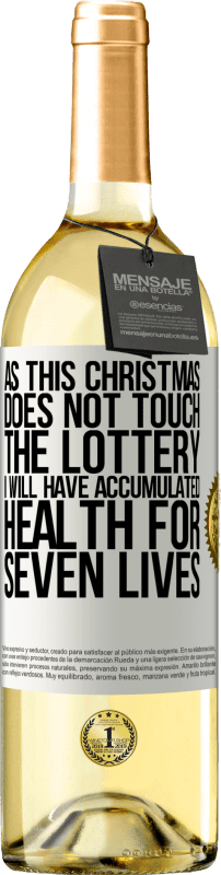 29,95 € Бесплатная доставка | Белое вино Издание WHITE Так как это Рождество не касается лотереи, я накоплю здоровье за ​​семь жизней Белая этикетка. Настраиваемая этикетка Молодое вино Урожай 2023 Verdejo