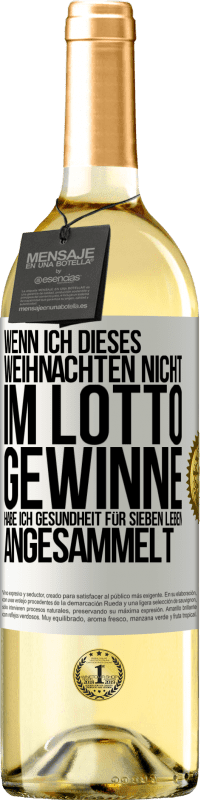 29,95 € Kostenloser Versand | Weißwein WHITE Ausgabe Wenn ich dieses Weihnachten nicht im Lotto gewinne, habe ich Gesundheit für sieben Leben angesammelt Weißes Etikett. Anpassbares Etikett Junger Wein Ernte 2024 Verdejo