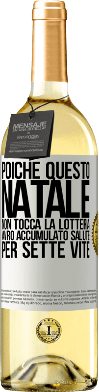 29,95 € Spedizione Gratuita | Vino bianco Edizione WHITE Poiché questo Natale non tocca la lotteria, avrò accumulato salute per sette vite Etichetta Bianca. Etichetta personalizzabile Vino giovane Raccogliere 2024 Verdejo