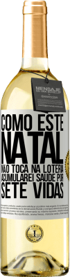 29,95 € Envio grátis | Vinho branco Edição WHITE Como este Natal não toca na loteria, acumularei saúde por sete vidas Etiqueta Branca. Etiqueta personalizável Vinho jovem Colheita 2024 Verdejo