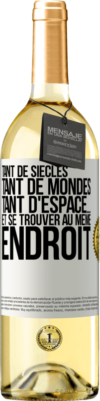 29,95 € Envoi gratuit | Vin blanc Édition WHITE Tant de siècles, tant de mondes, tant d'espace… et se trouver au même endroit Étiquette Blanche. Étiquette personnalisable Vin jeune Récolte 2023 Verdejo