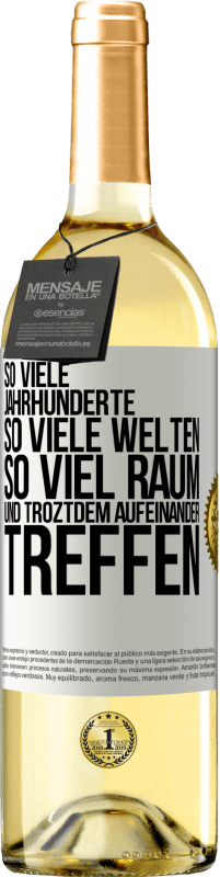 29,95 € Kostenloser Versand | Weißwein WHITE Ausgabe So viele Jahrhunderte, so viele Welten, so viel Raum... und troztdem aufeinander treffen Weißes Etikett. Anpassbares Etikett Junger Wein Ernte 2024 Verdejo