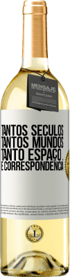 29,95 € Envio grátis | Vinho branco Edição WHITE Tantos séculos, tantos mundos, tanto espaço ... e correspondência Etiqueta Branca. Etiqueta personalizável Vinho jovem Colheita 2023 Verdejo