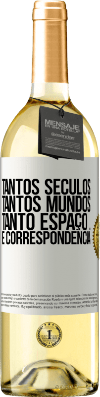 29,95 € Envio grátis | Vinho branco Edição WHITE Tantos séculos, tantos mundos, tanto espaço ... e correspondência Etiqueta Branca. Etiqueta personalizável Vinho jovem Colheita 2024 Verdejo