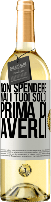 29,95 € Spedizione Gratuita | Vino bianco Edizione WHITE Non spendere mai i tuoi soldi prima di averli Etichetta Bianca. Etichetta personalizzabile Vino giovane Raccogliere 2024 Verdejo