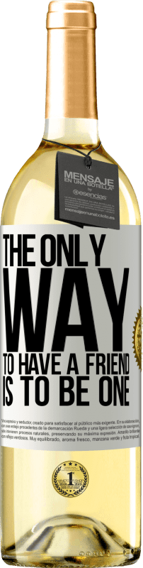 29,95 € Free Shipping | White Wine WHITE Edition The only way to have a friend is to be one White Label. Customizable label Young wine Harvest 2024 Verdejo