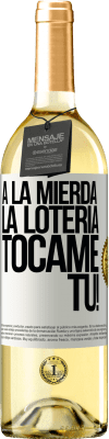 29,95 € Envío gratis | Vino Blanco Edición WHITE A la mierda la lotería! Tócame Tú! Etiqueta Blanca. Etiqueta personalizable Vino joven Cosecha 2024 Verdejo