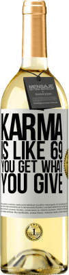 29,95 € Free Shipping | White Wine WHITE Edition Karma is like 69, you get what you give White Label. Customizable label Young wine Harvest 2023 Verdejo