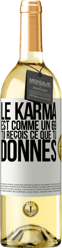 29,95 € Envoi gratuit | Vin blanc Édition WHITE Le karma est comme un 69 tu reçois ce que tu donnes Étiquette Blanche. Étiquette personnalisable Vin jeune Récolte 2023 Verdejo