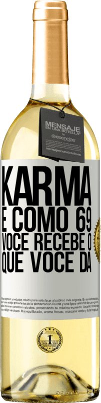 29,95 € Envio grátis | Vinho branco Edição WHITE Karma é como 69, você recebe o que você dá Etiqueta Branca. Etiqueta personalizável Vinho jovem Colheita 2023 Verdejo