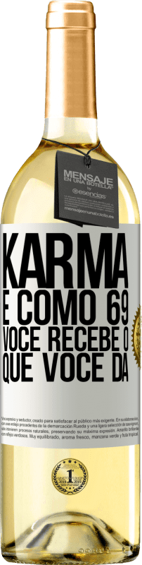 29,95 € Envio grátis | Vinho branco Edição WHITE Karma é como 69, você recebe o que você dá Etiqueta Branca. Etiqueta personalizável Vinho jovem Colheita 2024 Verdejo