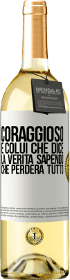 29,95 € Spedizione Gratuita | Vino bianco Edizione WHITE Coraggioso è colui che dice la verità sapendo che perderà tutto Etichetta Bianca. Etichetta personalizzabile Vino giovane Raccogliere 2024 Verdejo