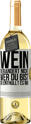 29,95 € Kostenloser Versand | Weißwein WHITE Ausgabe Wein verändert nicht, wer du bist. Er enthüllt es nur Weißes Etikett. Anpassbares Etikett Junger Wein Ernte 2023 Verdejo