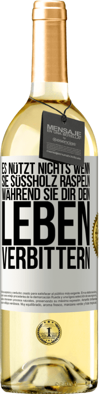 29,95 € Kostenloser Versand | Weißwein WHITE Ausgabe Es nützt nichts, wenn sie Süßholz raspeln, während sie dir dein Leben verbittern Weißes Etikett. Anpassbares Etikett Junger Wein Ernte 2024 Verdejo