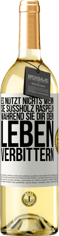 29,95 € Kostenloser Versand | Weißwein WHITE Ausgabe Es nützt nichts, wenn sie Süßholz raspeln, während sie dir dein Leben verbittern Weißes Etikett. Anpassbares Etikett Junger Wein Ernte 2025 Verdejo