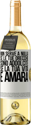 29,95 € Spedizione Gratuita | Vino bianco Edizione WHITE Non serve a nulla se le tue orecchie sono addolcite se la tua vita è amara Etichetta Bianca. Etichetta personalizzabile Vino giovane Raccogliere 2023 Verdejo