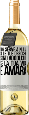 29,95 € Spedizione Gratuita | Vino bianco Edizione WHITE Non serve a nulla se le tue orecchie sono addolcite se la tua vita è amara Etichetta Bianca. Etichetta personalizzabile Vino giovane Raccogliere 2025 Verdejo