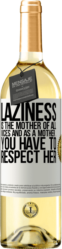 29,95 € Free Shipping | White Wine WHITE Edition Laziness is the mother of all vices and as a mother ... you have to respect her White Label. Customizable label Young wine Harvest 2024 Verdejo