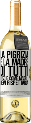 29,95 € Spedizione Gratuita | Vino bianco Edizione WHITE La pigrizia è la madre di tutti i vizi e come madre ... devi rispettarla Etichetta Bianca. Etichetta personalizzabile Vino giovane Raccogliere 2023 Verdejo