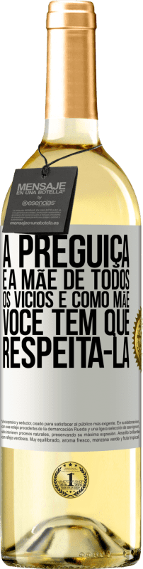 29,95 € Envio grátis | Vinho branco Edição WHITE A preguiça é a mãe de todos os vícios e, como mãe ... você tem que respeitá-la Etiqueta Branca. Etiqueta personalizável Vinho jovem Colheita 2024 Verdejo