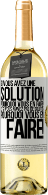 29,95 € Envoi gratuit | Vin blanc Édition WHITE Si vous avez une solution, pourquoi vous en faire! Et si vous n'avez pas de solution, pourquoi vous en faire! Étiquette Blanche. Étiquette personnalisable Vin jeune Récolte 2024 Verdejo