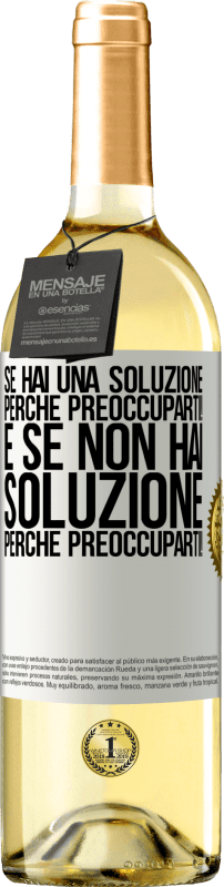 29,95 € Spedizione Gratuita | Vino bianco Edizione WHITE Se hai una soluzione, perché preoccuparti! E se non hai soluzione, perché preoccuparti! Etichetta Bianca. Etichetta personalizzabile Vino giovane Raccogliere 2024 Verdejo