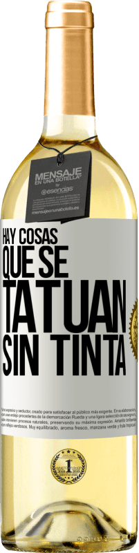 29,95 € Envío gratis | Vino Blanco Edición WHITE Hay cosas que se tatúan sin tinta Etiqueta Blanca. Etiqueta personalizable Vino joven Cosecha 2024 Verdejo