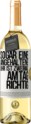 29,95 € Kostenloser Versand | Weißwein WHITE Ausgabe Sogar eine angehaltene Uhr ist zweimal am Tag richtig Weißes Etikett. Anpassbares Etikett Junger Wein Ernte 2024 Verdejo