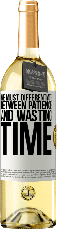 29,95 € Free Shipping | White Wine WHITE Edition We must differentiate between patience and wasting time White Label. Customizable label Young wine Harvest 2023 Verdejo