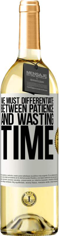 29,95 € Free Shipping | White Wine WHITE Edition We must differentiate between patience and wasting time White Label. Customizable label Young wine Harvest 2024 Verdejo
