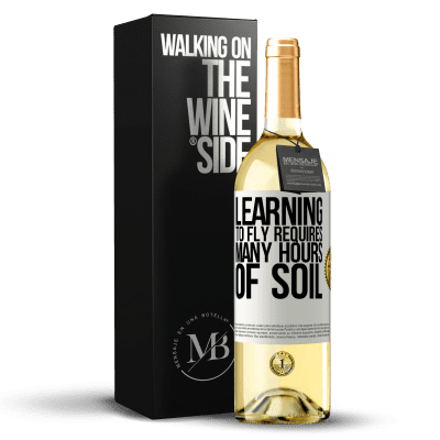 «Learning to fly requires many hours of soil» WHITE Edition