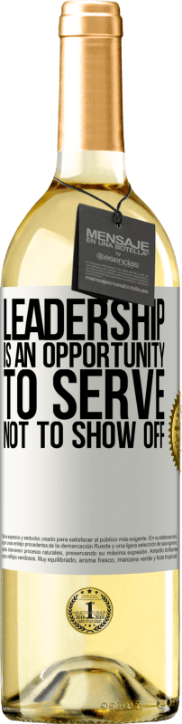 29,95 € Free Shipping | White Wine WHITE Edition Leadership is an opportunity to serve, not to show off White Label. Customizable label Young wine Harvest 2024 Verdejo