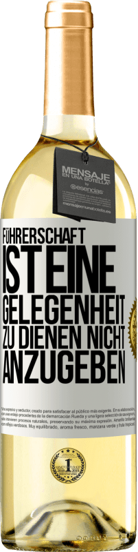 29,95 € Kostenloser Versand | Weißwein WHITE Ausgabe Führerschaft ist eine Gelegenheit zu dienen, nicht anzugeben Weißes Etikett. Anpassbares Etikett Junger Wein Ernte 2024 Verdejo